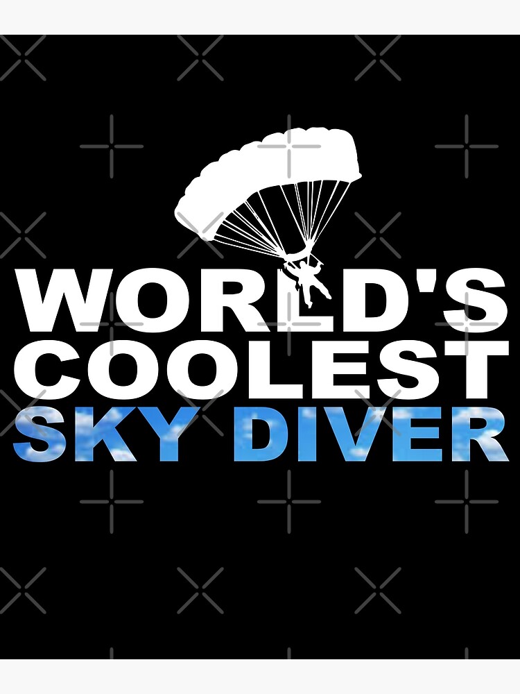 Skydiving Cool Sky Diver World S Coolest Sky Diver Skydiving Gift