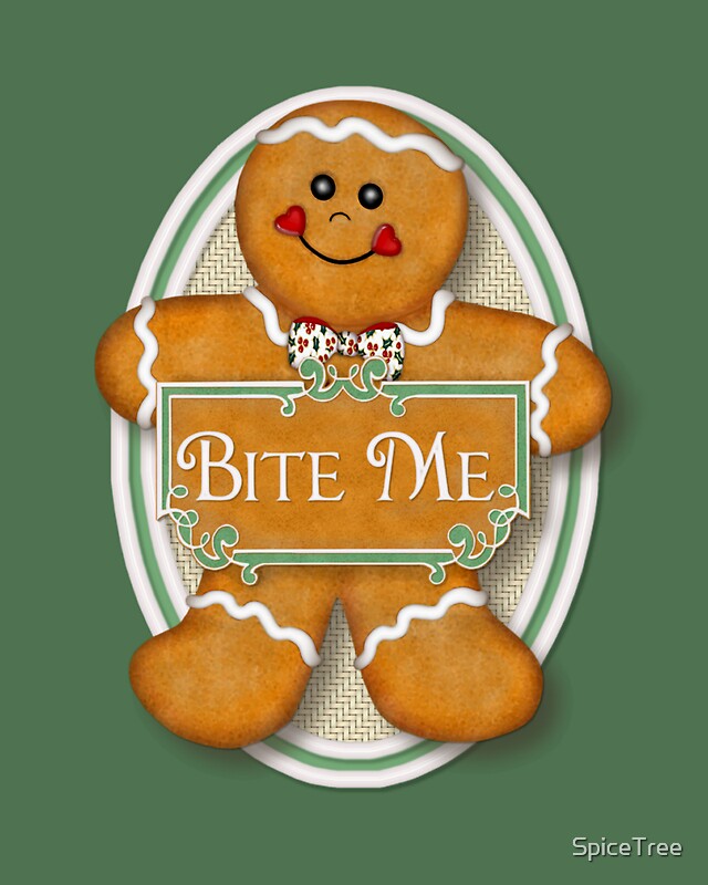 “Bite Me Gingerbread Man” by SpiceTree | Redbubble