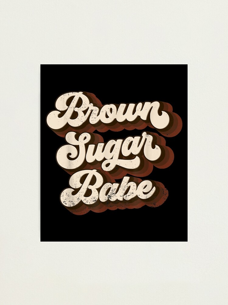 Brown Sugar Babe Proud African American Black Women Pride