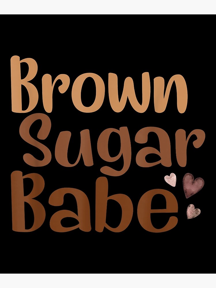 Brown Sugar Babe Proud African American Black Women Pride