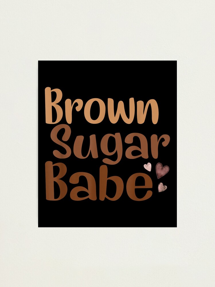 Brown Sugar Babe Proud African American Black Women Pride