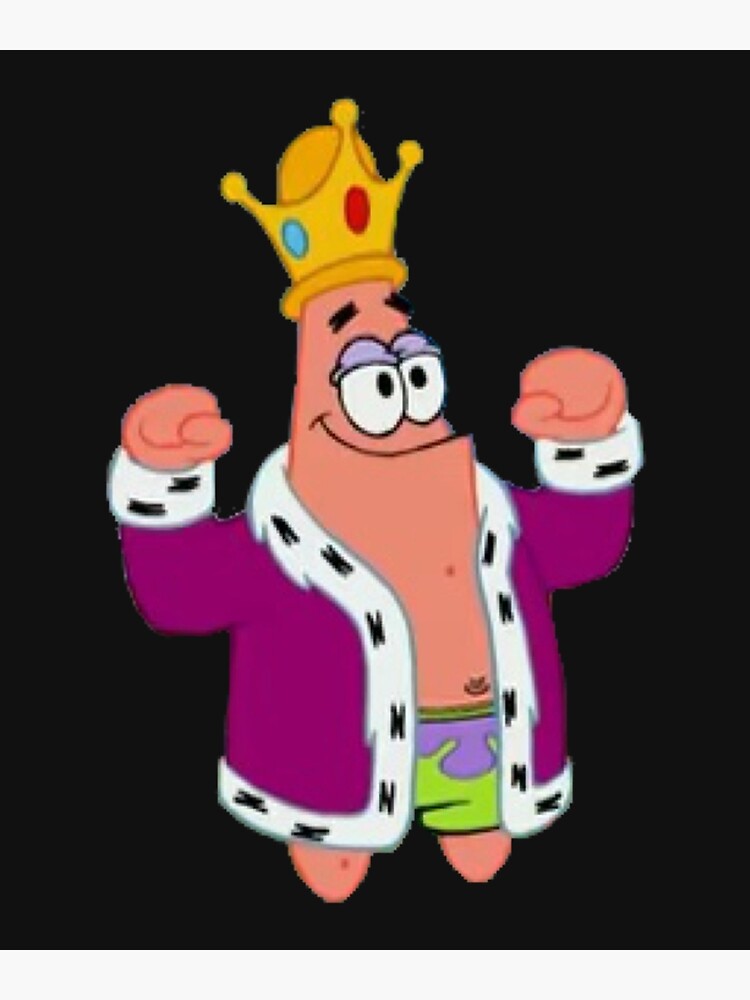 King Patrick Star Poster For Sale By TuanKhaoTHNB Redbubble