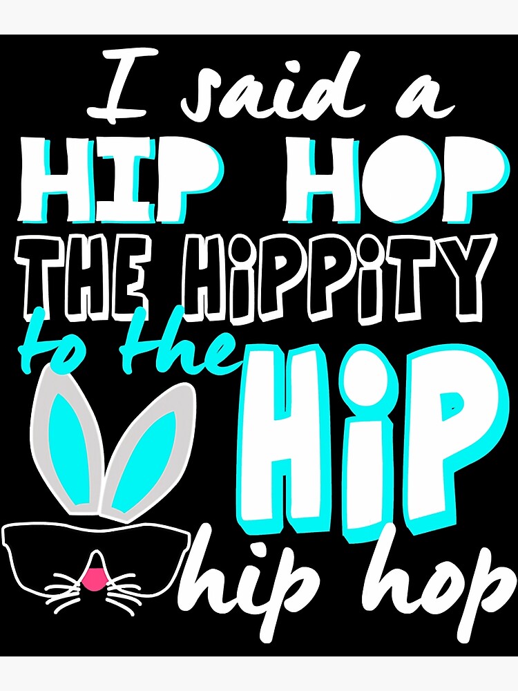 Bunny Hippity Easter Bunny I Said A Hip Hop Poster By Berrysash