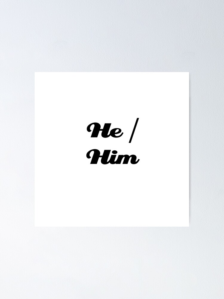 He Him Pronoun Badge Poster For Sale By Urban Fox Redbubble