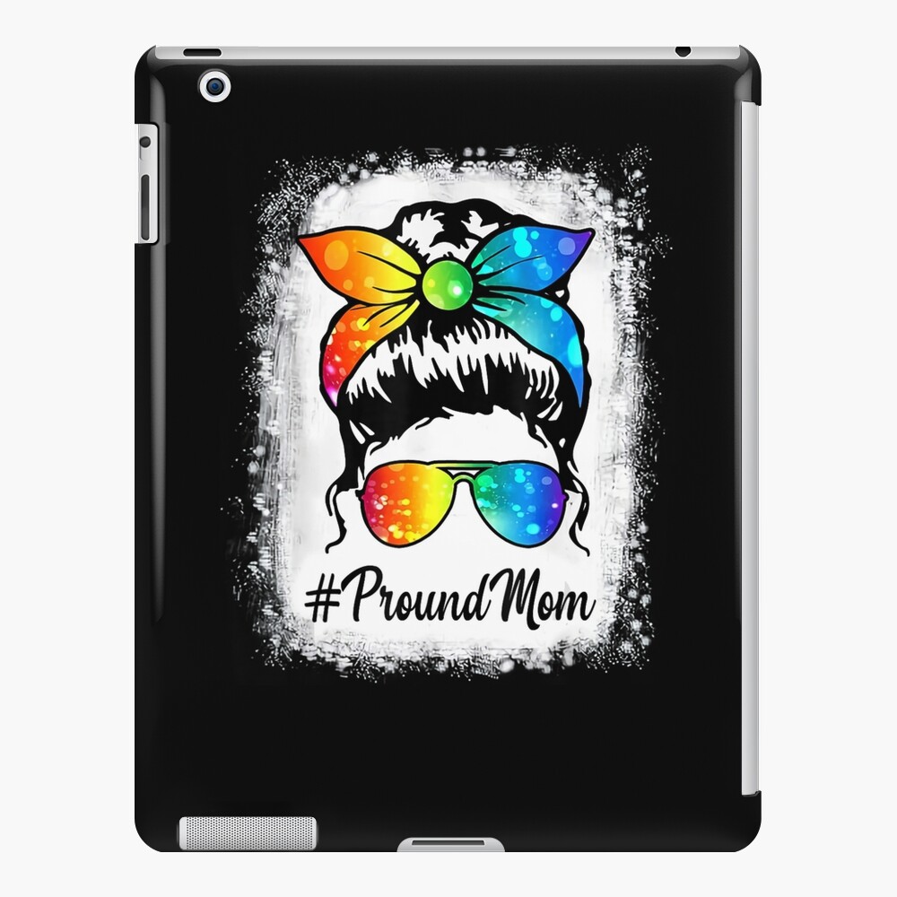 Bleached Proud Mom Lgbt Gay Pride Messy Bun Lgbtq Parade Ipad Case