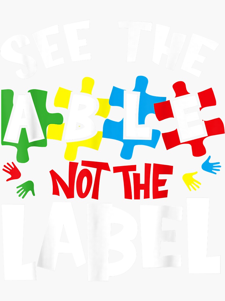 Autism Awareness Shirt See The Able Not The Label T Shirt Sticker