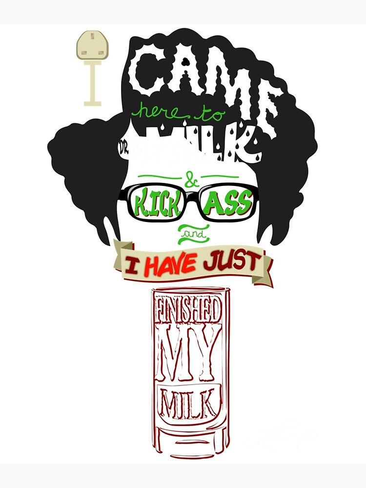 The IT Crowd Moss I Came To Drink Milk And Kick Ass Poster By