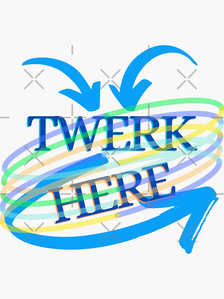 TWERK HERE 2022 Sticker For Sale By Sucu1204 Redbubble