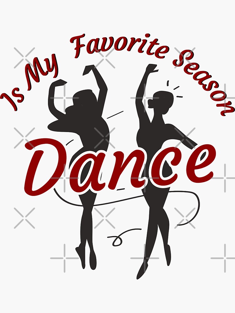 Dance Is My Favorite Season Dance Team Gift For A Dancer