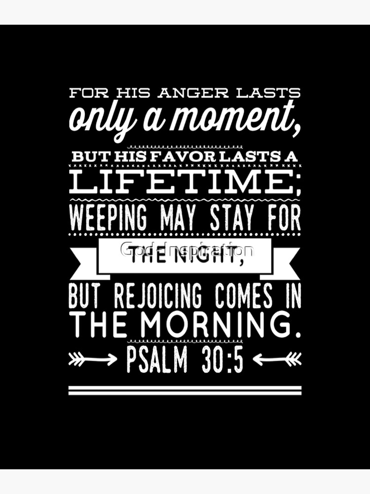 GOD INSPIRATION PSALM 30 5 FOR HIS ANGER LASTS ONLY A MOMENT BUT HIS