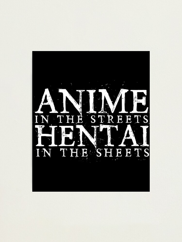 Anime In The Streets Hentai In The Sheets Photographic Print By