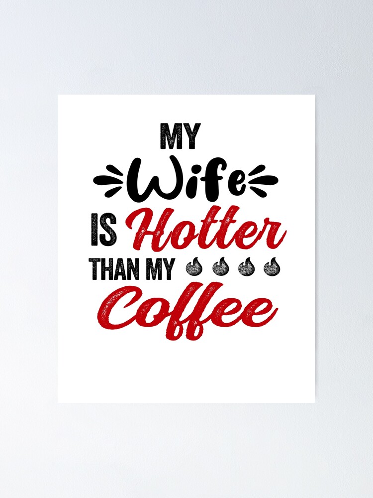 My Wife Is Hotter Than My Coffee Mug Mothers Day Birthday Funny Wife