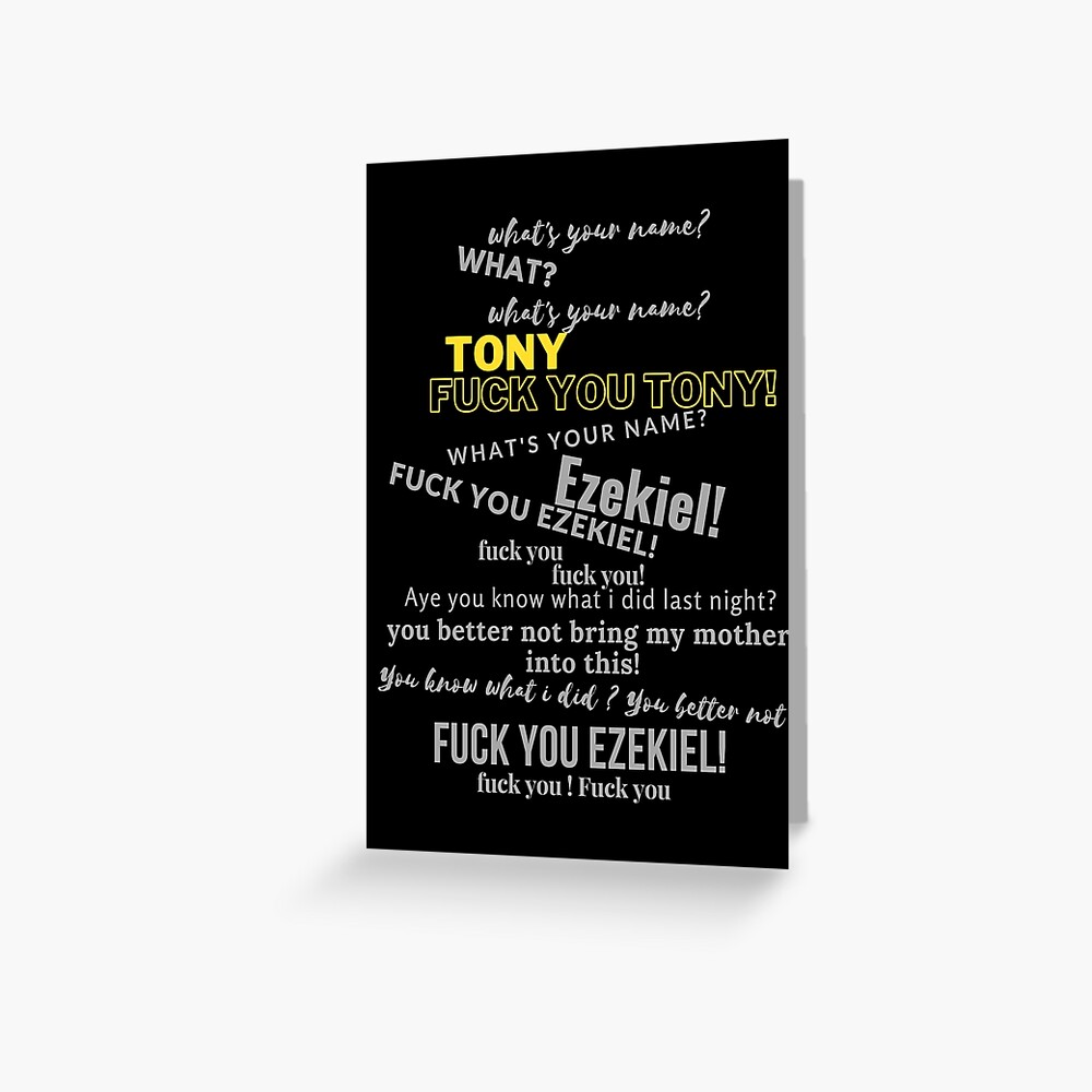 Fuck You Tony And Ezekiel Meme Greeting Card For Sale By Nehaadhav