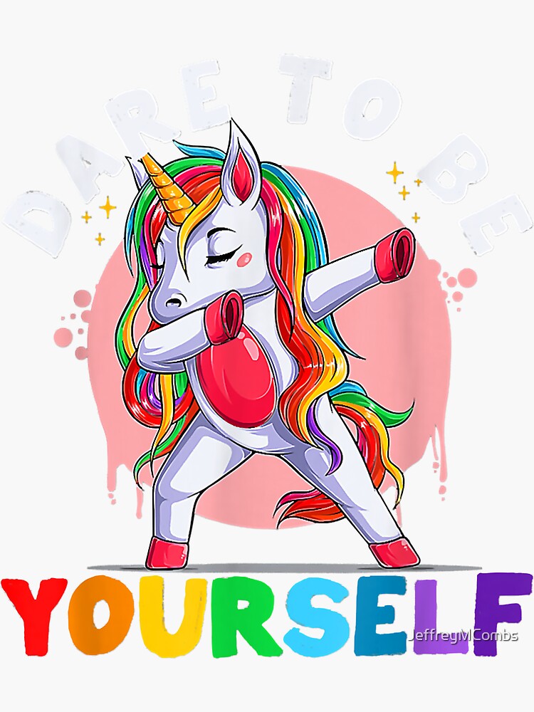 Dare To Be Yourself Dabbing Unicorn Gay Lesbian Pride Lgbt Sticker