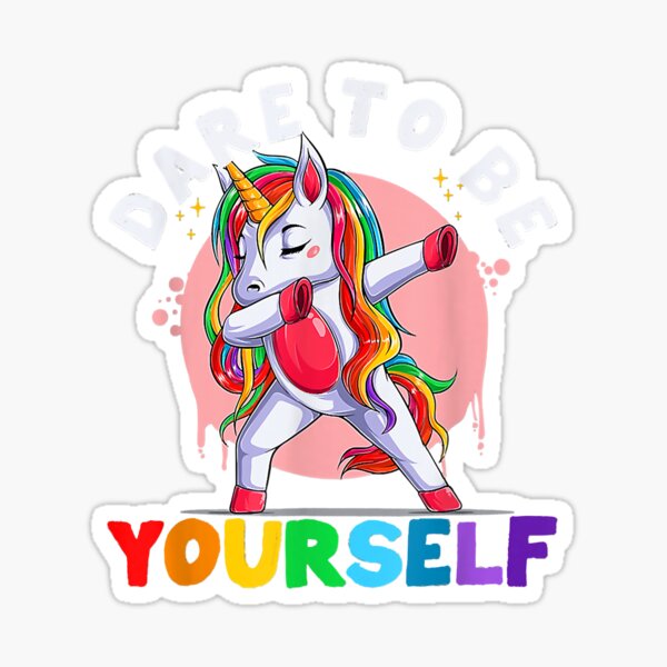 Dare To Be Yourself Dabbing Unicorn Gay Lesbian Pride Lgbt Sticker