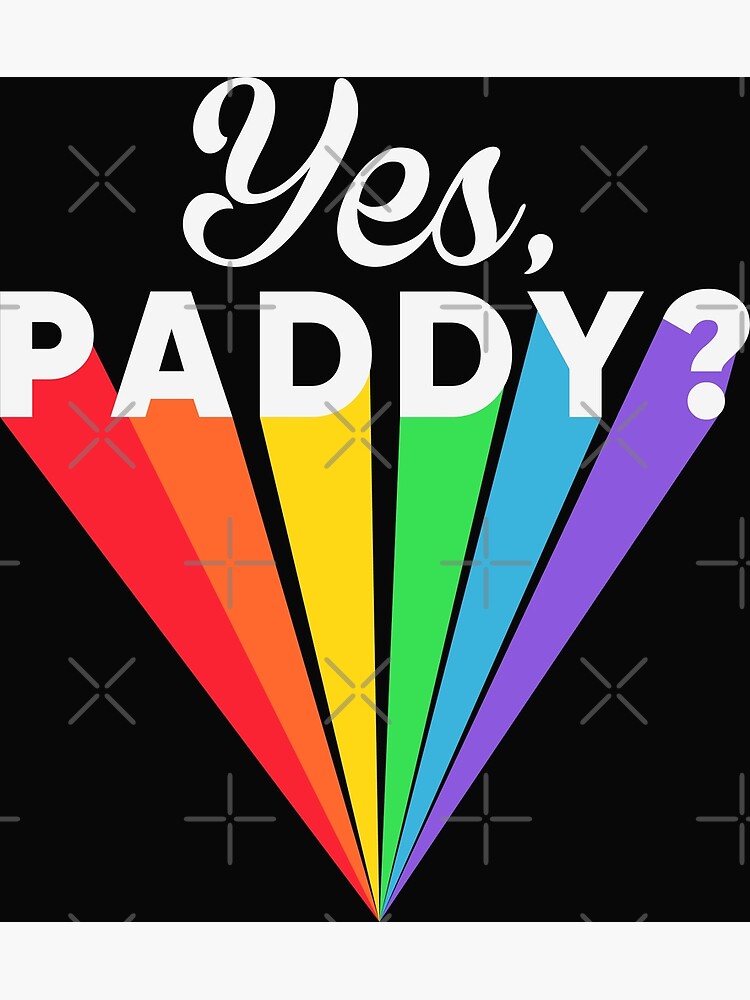 Yes Paddy Lgbt Gay Pride Poster For Sale By Marc Redbubble