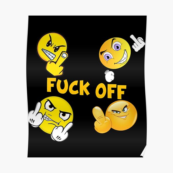 Fuck Off Poster For Sale By BellaArtCrafts Redbubble