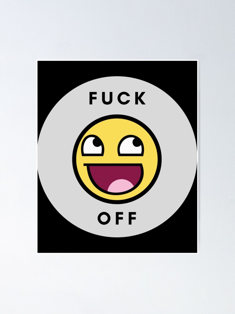 Fuck Off Fuck Off Emoji Poster For Sale By BellaArtCrafts Redbubble