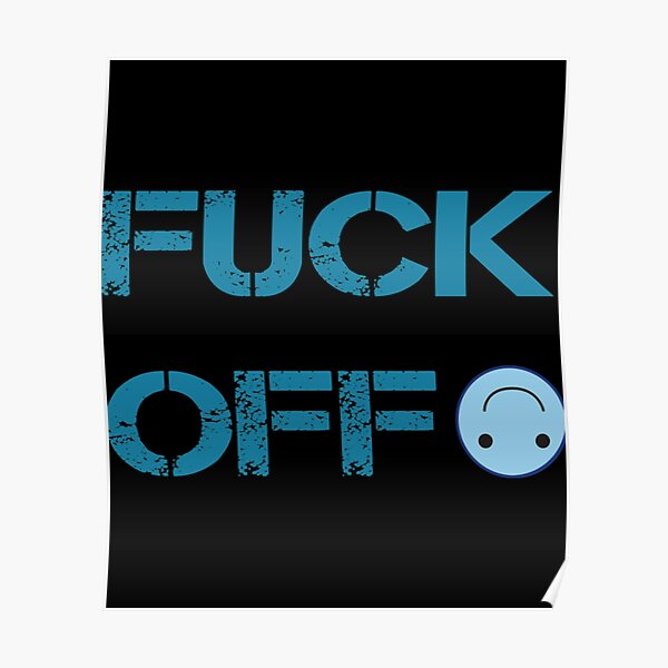 Fuck Off Emoji Poster For Sale By Bellaartcrafts Redbubble