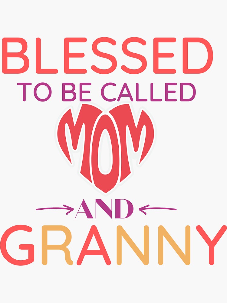 Blessed To Be Called Mom And Granny Sticker By Farshad Redbubble