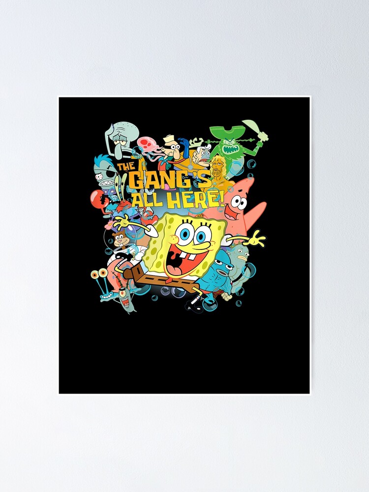 Spongebob Squarepants The Gangs All Here Poster For Sale By