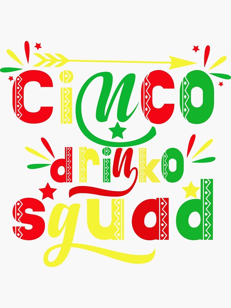 Cinco Drinko Squad Drinking Party Fiesta Funny Cinco De Mayo Sticker