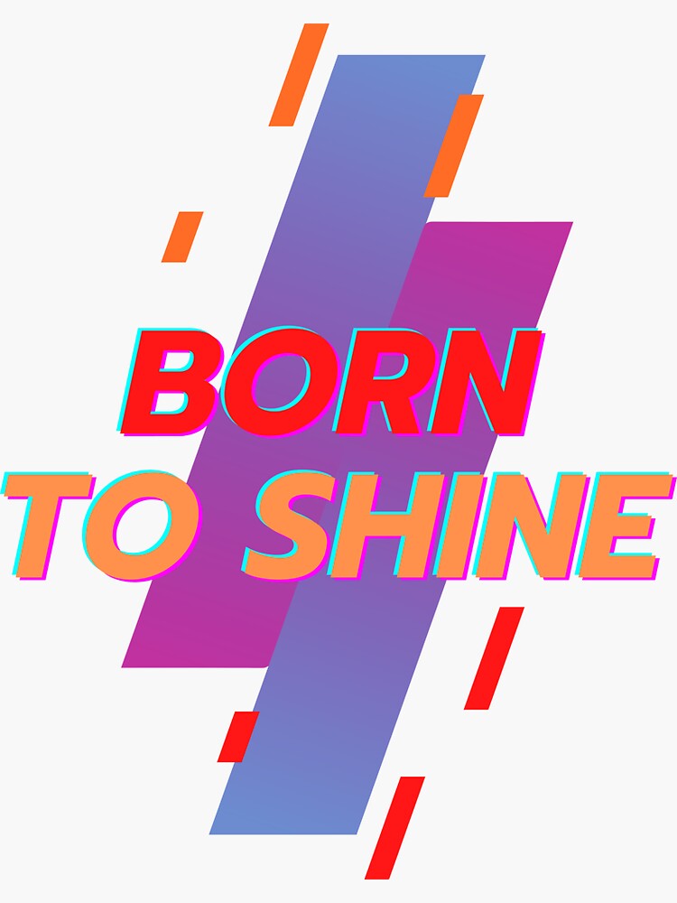 Born To Shine Inspirational And Motivational Quote Sticker By Jeselki