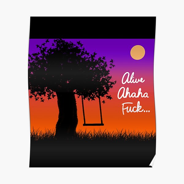 Alive Ahaha Fuck Classic Poster For Sale By Handswsmeier Redbubble