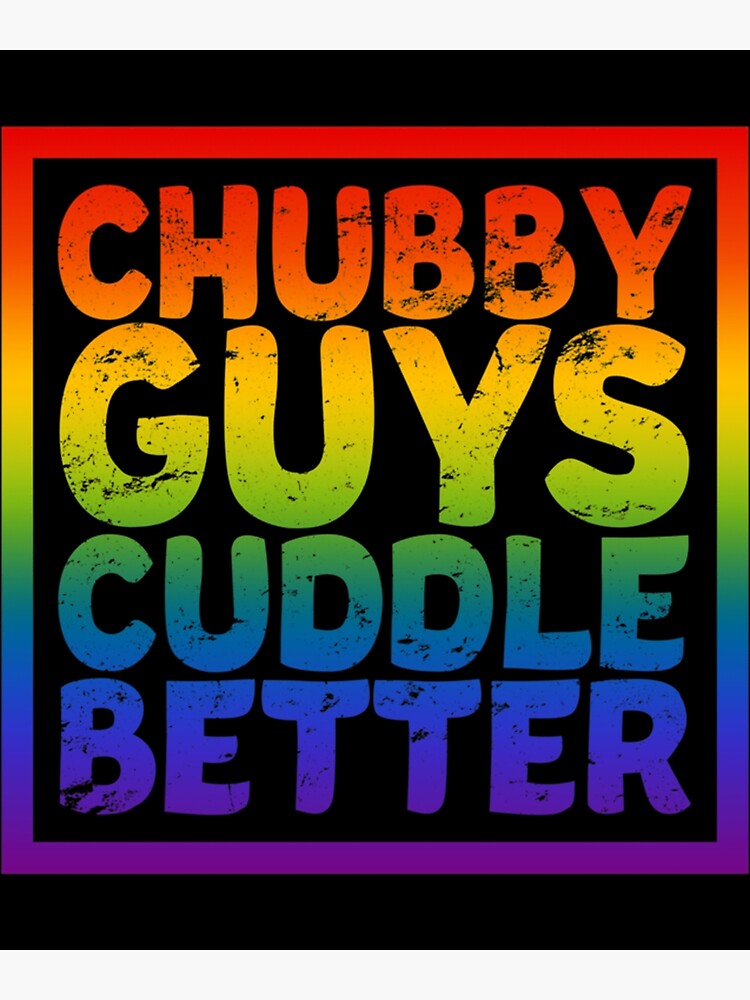 Chubby Guys Cuddle Better LGBT Gay Bear Pride Essential Poster By