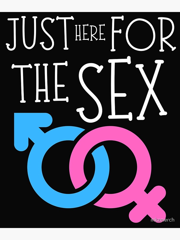 Just Here For The Sex Gender Reveal Design Poster By Mkzmerch Redbubble