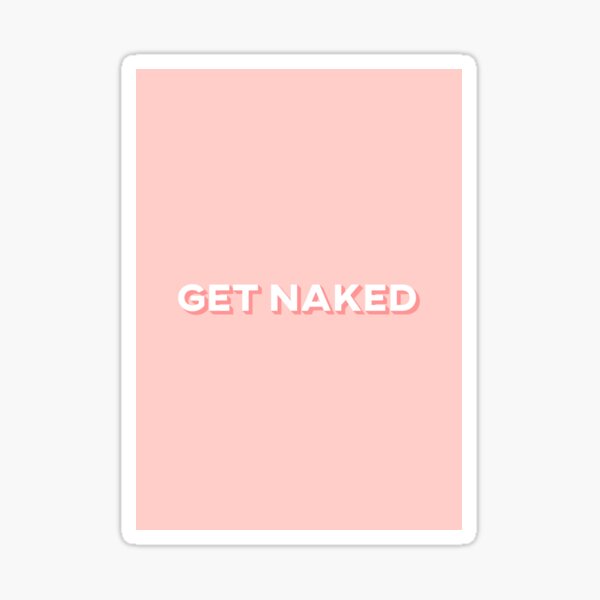 Get Naked Pink Artwork Sticker For Sale By GirlGangPrints Redbubble