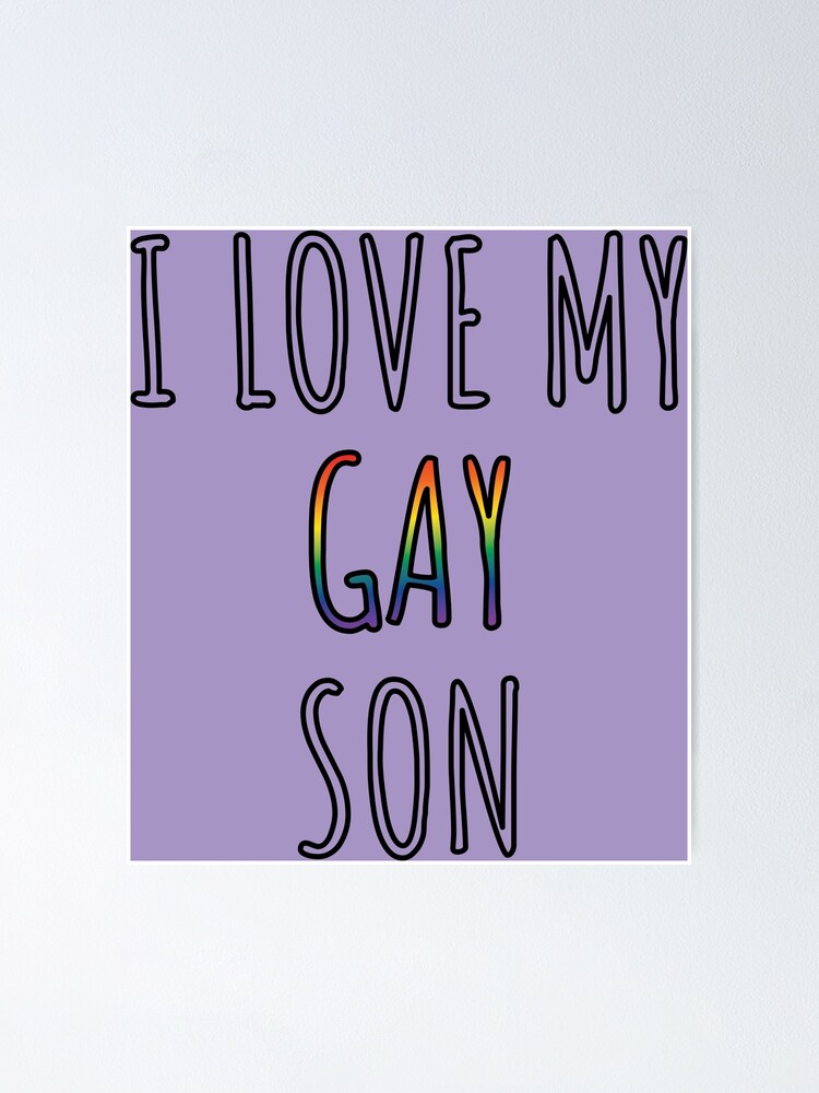 I Love My Gay Son LGBTQ Ally Poster For Sale By IzanaApparel Redbubble