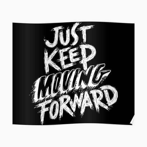 Inspiring Quote Typography Just Keep Moving Forward Poster For Sale