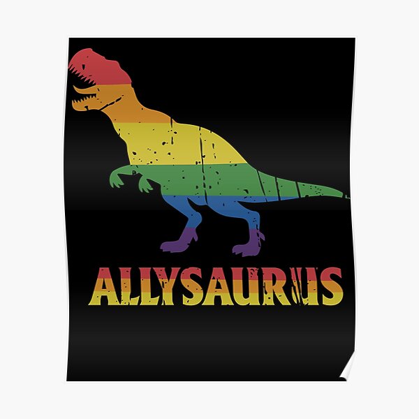 Gay Pride LGBT Rainbow Allysaurus Dinosaur Funny Ally Poster For