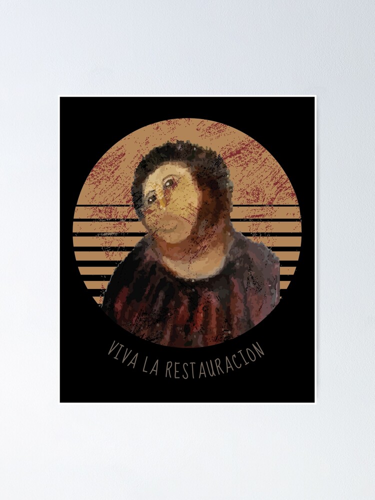 Viva La Restauracion Jesus Fresco Restoration Fail Meme Poster For