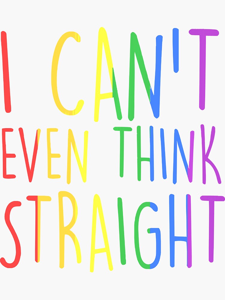 I Can T Even Think Straight Gay Pride Rainbow Flag Lgbt Gear Sticker