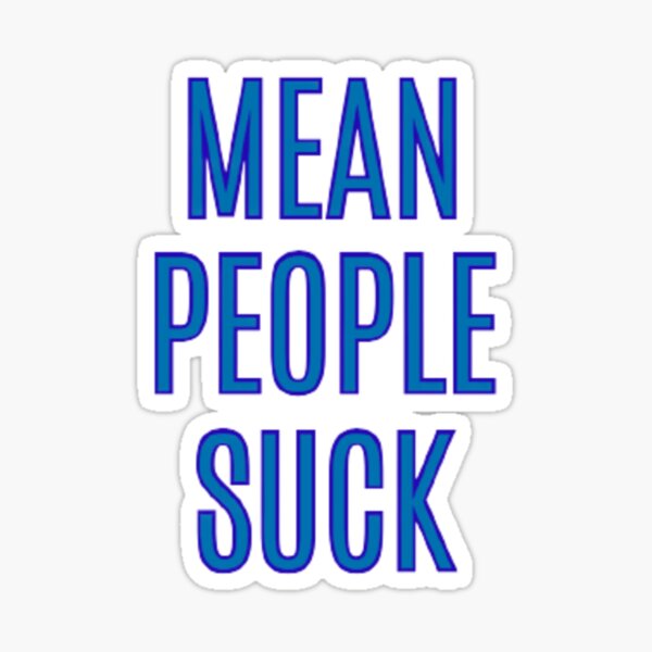 Mean People Suck Sticker By Ibrahimsn Redbubble