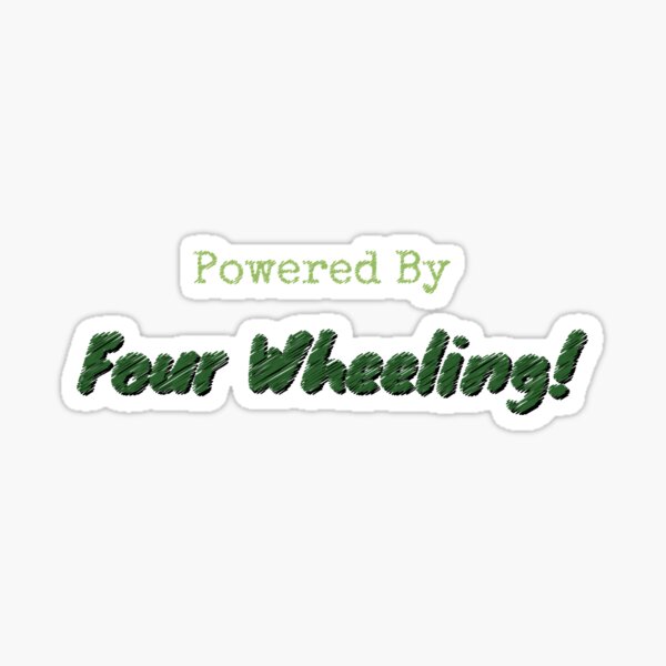 Powered By Four Wheeling Sticker For Sale By Cooldesignsalot Redbubble