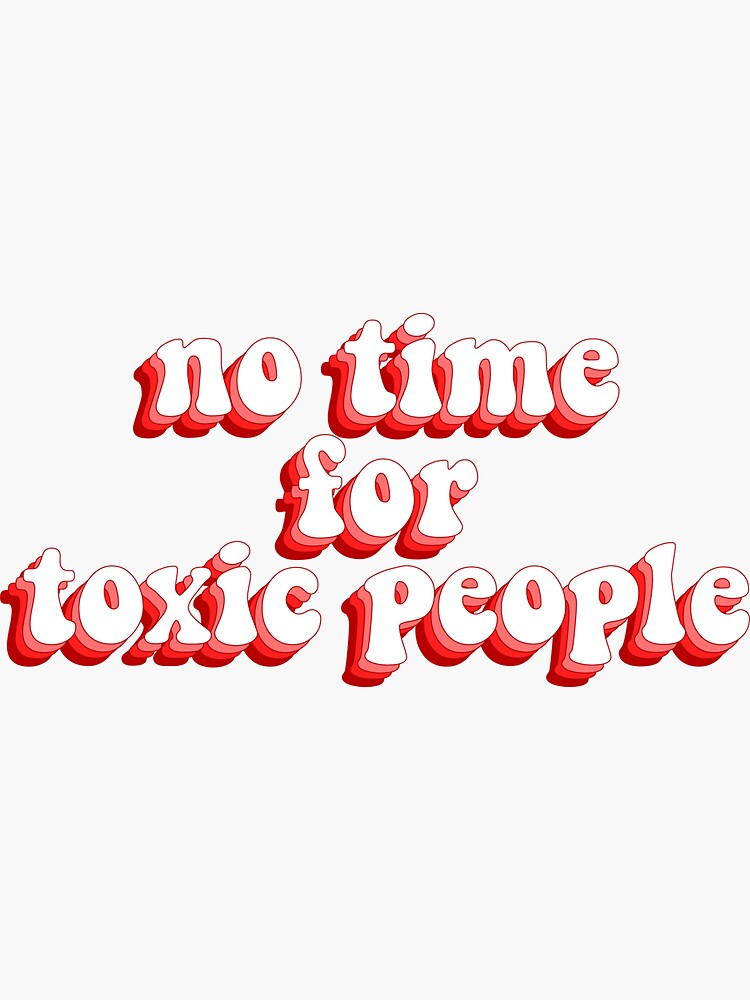 No Time For Toxic People Sticker For Sale By Smoothie Vibes Redbubble