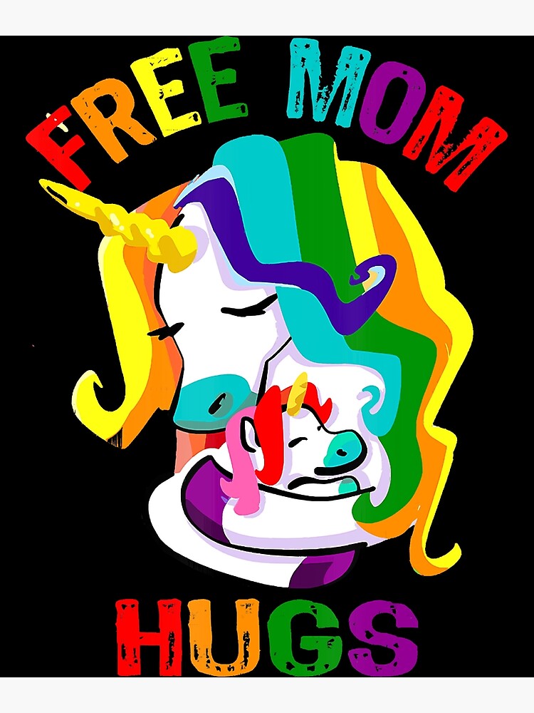 Free Mom Hugs Lgbt Gay Pride Poster For Sale By Tommiecarolfj Redbubble