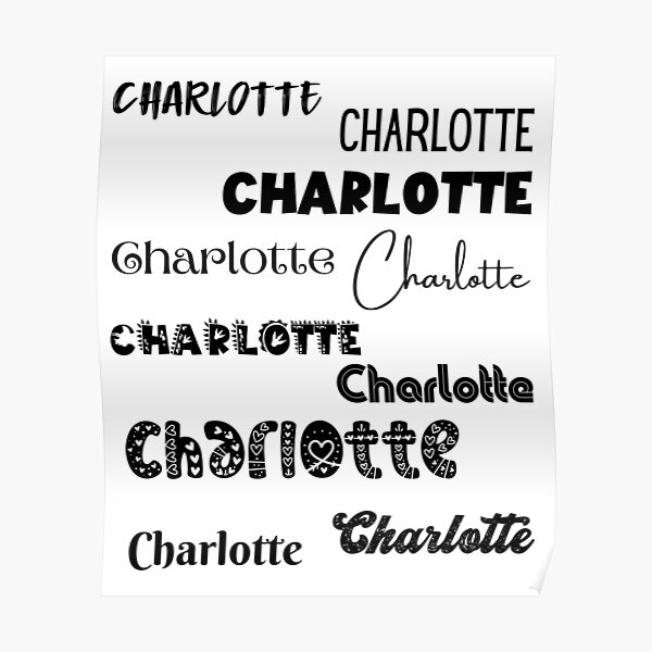 Charlotte In 10 Different Fonts Poster For Sale By Magleen Redbubble