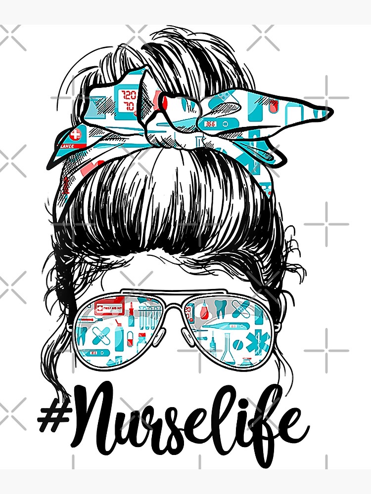 Nurse Messy Bun Nursing Life Rn Lpn Cna Healthcare Poster For Sale By