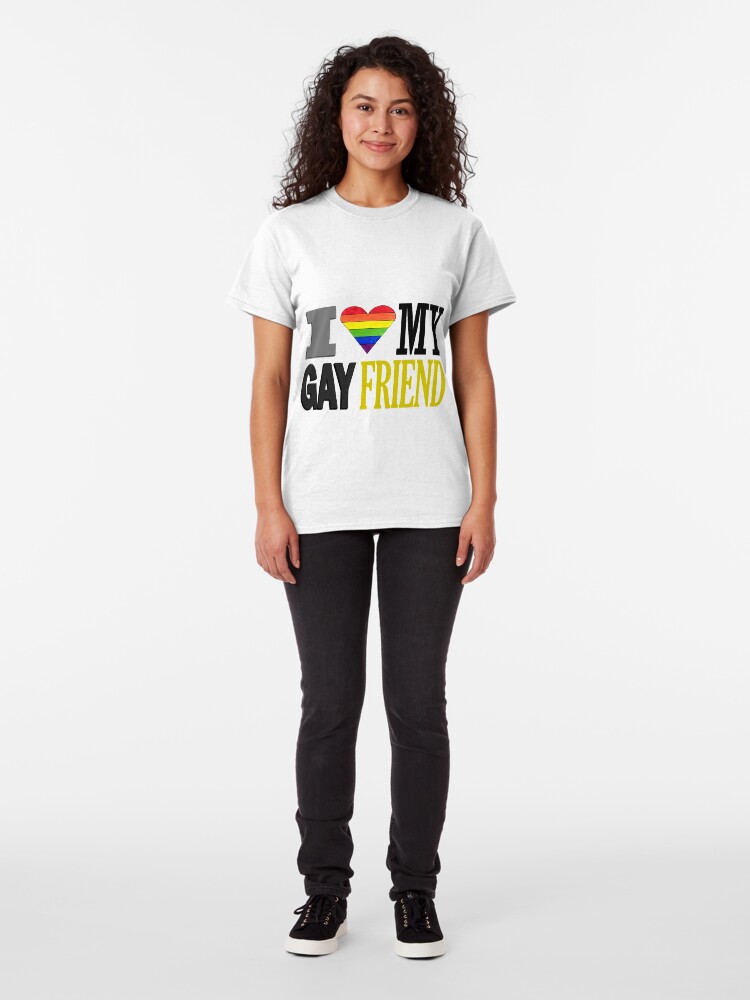 I Love My Gay Friend Lgbtq Ally Shirt T Shirt By Kirandsouza Art