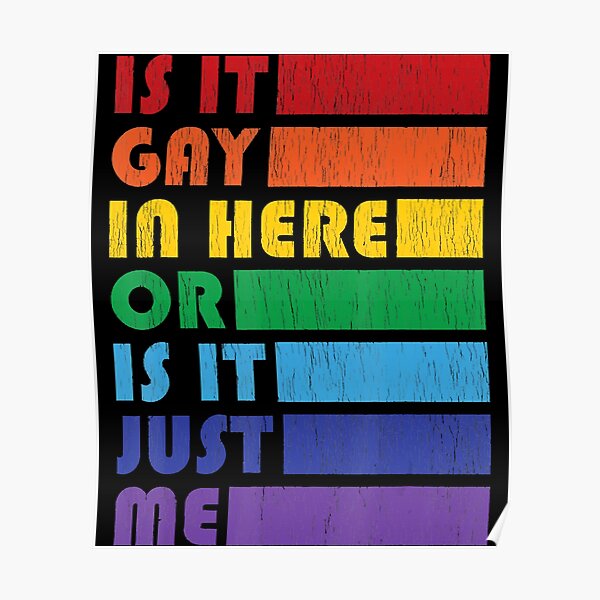 Mens Is It Gay In Here For Lgbtq Pride Poster For Sale By