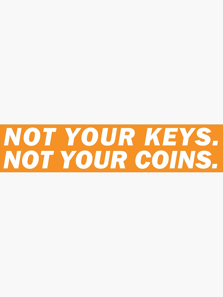 Not Your Keys Not Your Coins Financial Crypto Quote Sticker For Sale