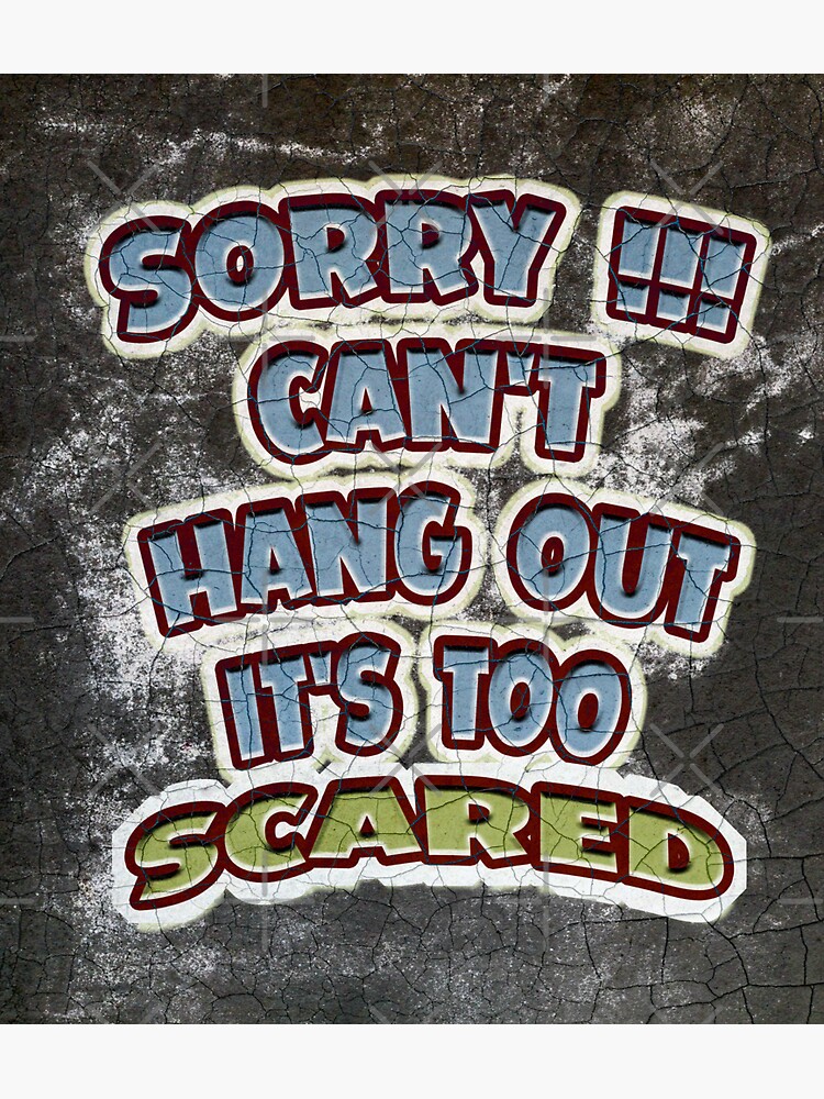 Sorry Can T Hang Out Too Scared T Shir Sticker Sticker For Sale By