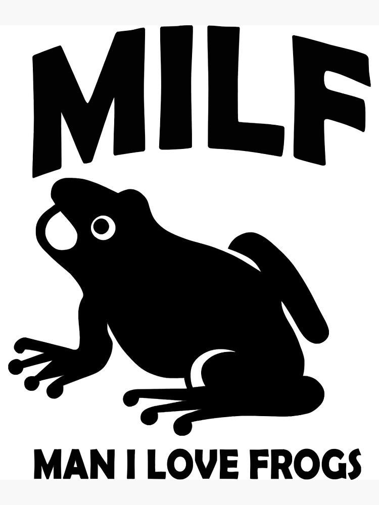 Milf Man I Love Frogs 2021 Sticker Poster For Sale By AuroraMaxell