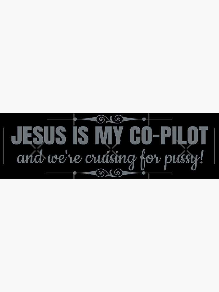 Jesus Is My Copilot Cruising Pussy Bumper License Plate License