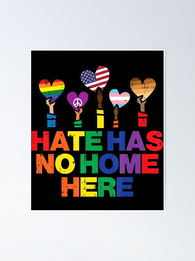 Hate Has No Home LGBTQ Pride Month Straight Ally Gay LGBT Poster For