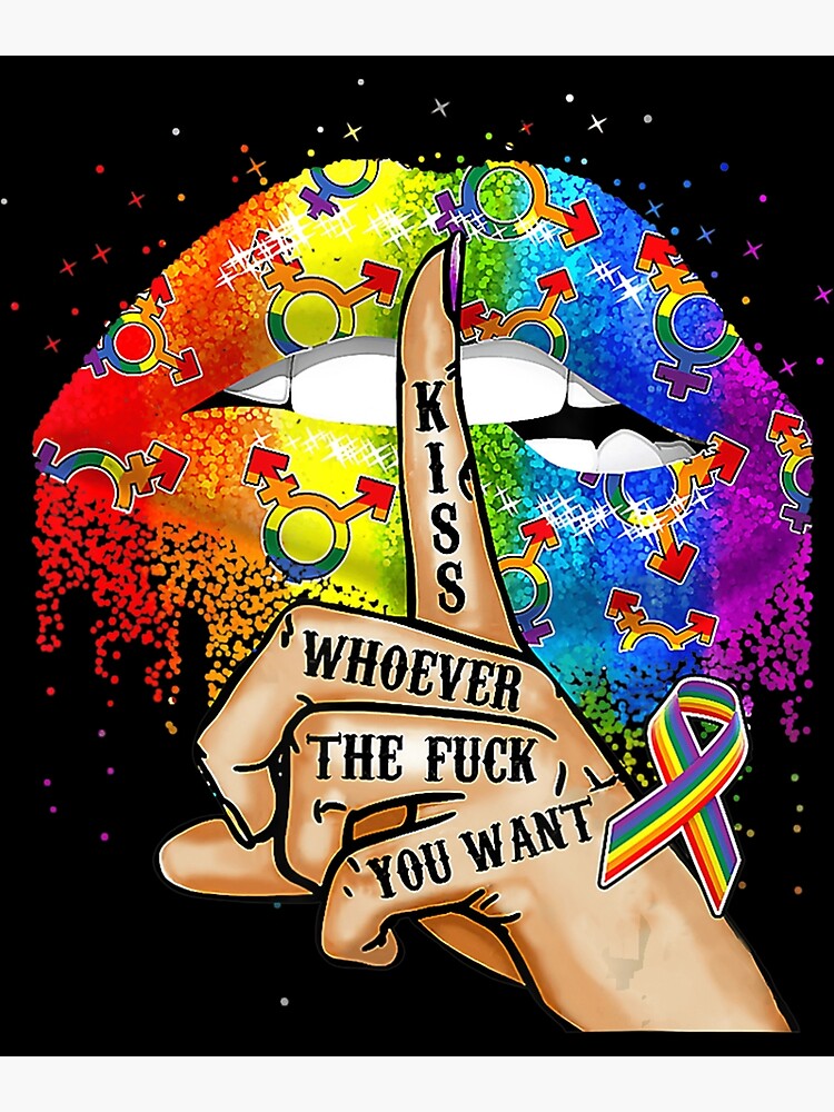 Kiss Whoever The Fuck You Want Gay And Lesbian Lgbt Pride Poster For